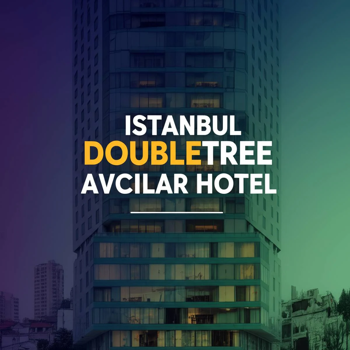 هتل دابل تری اوسیلار استانبول Istanbul DoubleTree Avcilar Hotel