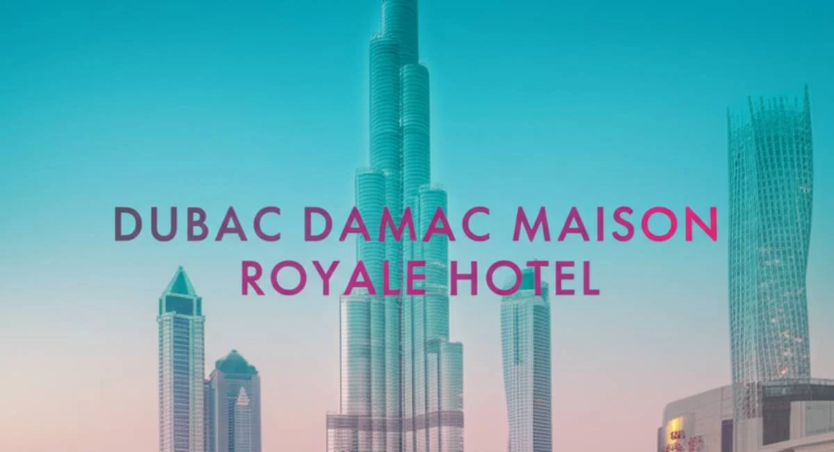 هتل داماک مایسون رویال دبی Dubai Damac Maison Royale Hotel